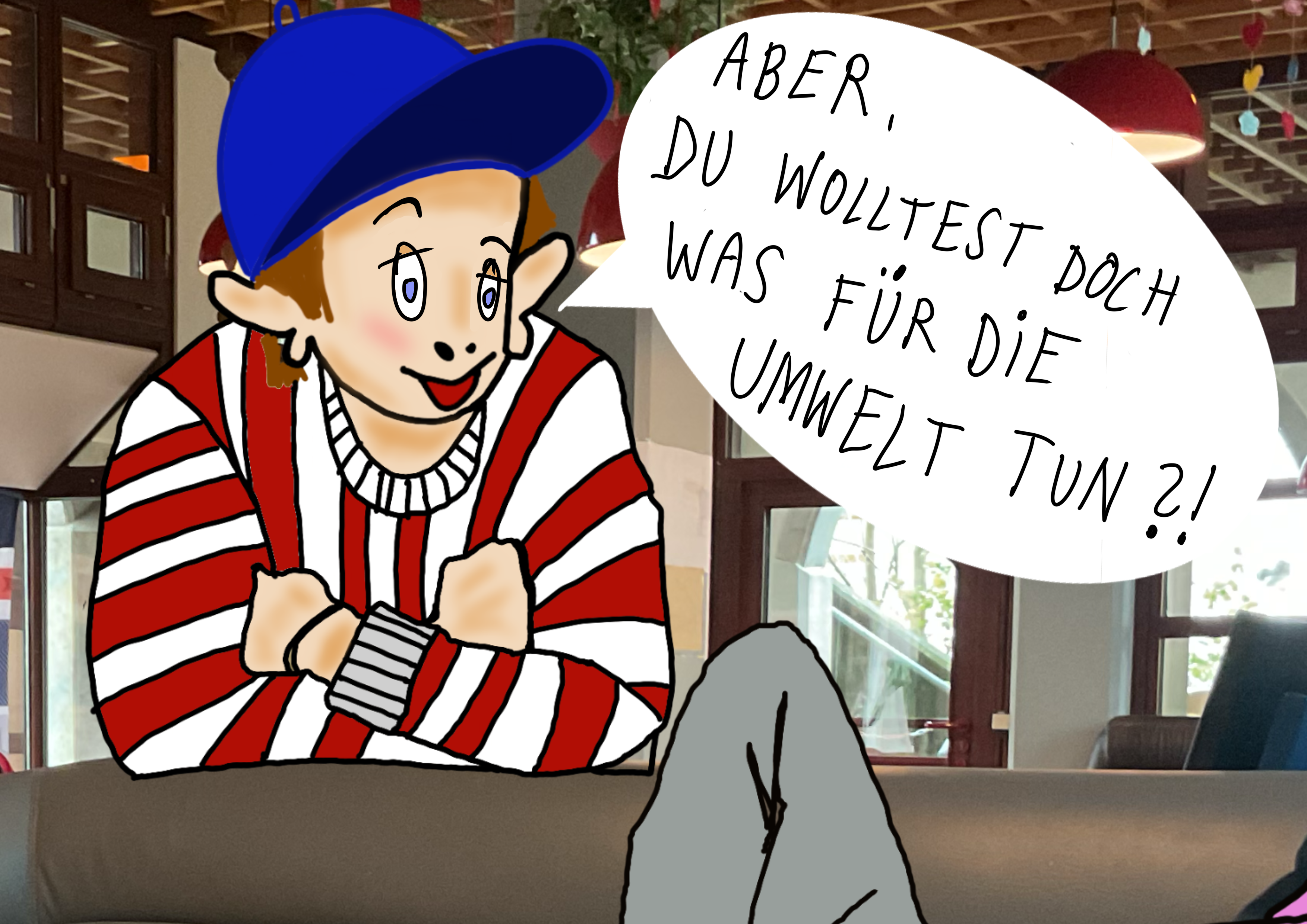 Aber, du wolltest doch was für die Umwelt tun?!